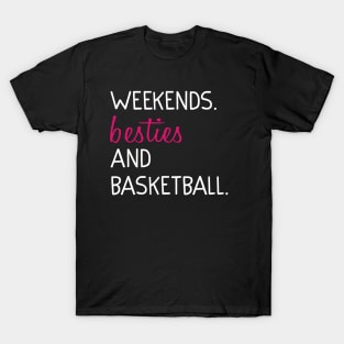 Weekends Besties and basketball T-Shirt